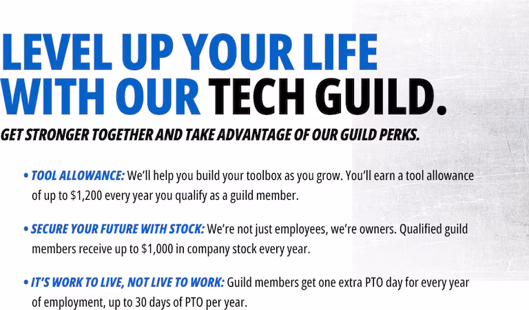 Level up your life with the Nalley Tech Guild — a tool allowance up to $1,200 a year, company stock, and an extra PTO day for every year of employment.